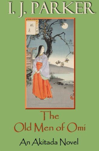 the old men of omi an akitada novel akitada mysteries volume 13 PDF